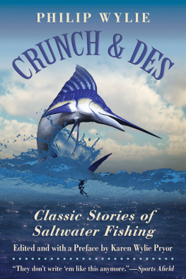 Philip Wylie - Crunch & Des: Classic Stories of Saltwater Fishing