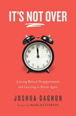 Joshua Gagnon - Its Not Over: Leaving Behind Disappointment and Learning to Dream Again