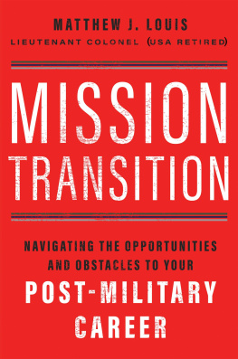 Matthew J. Louis - Mission Transition: Navigating the Opportunities and Obstacles to Your Post-Military Career