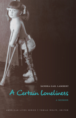 Sandra Gail Lambert A Certain Loneliness: A Memoir