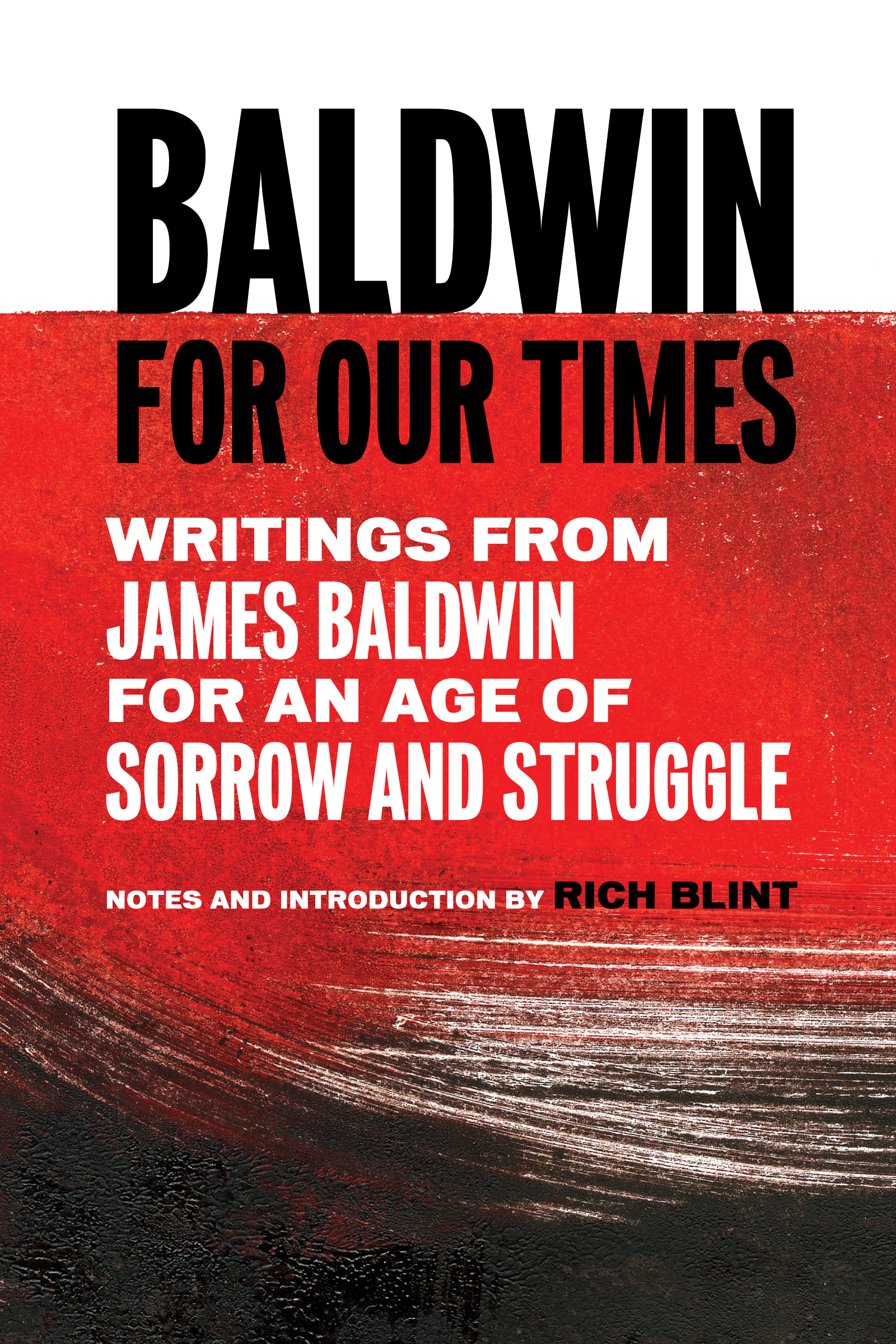 Baldwin for Our Times Writings from James Baldwin for an Age of Sorrow and - photo 1