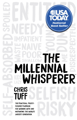 Chris Tuff - The Millennial Whisperer: The Practical, Profit-Focused Playbook for Working With and Motivating the Worlds Largest Generation
