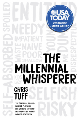 Chris Tuff The Millennial Whisperer: The Practical, Profit-Focused Playbook for Working With and Motivating the Worlds Largest Generation