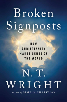 N. T. Wright - Broken Signposts: How Christianity Makes Sense of the World