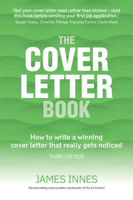 James Innes - Cover Letter Book, The: How To Write A Winning Cover Letter That Really Gets Noticed
