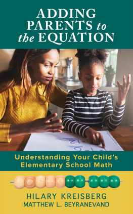 Hilary Kreisberg Adding Parents to the Equation: Understanding Your Childs Elementary School Math