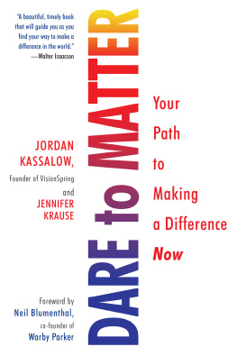 Jordan Kassalow Dare to Matter: Your Path to Making a Difference Now