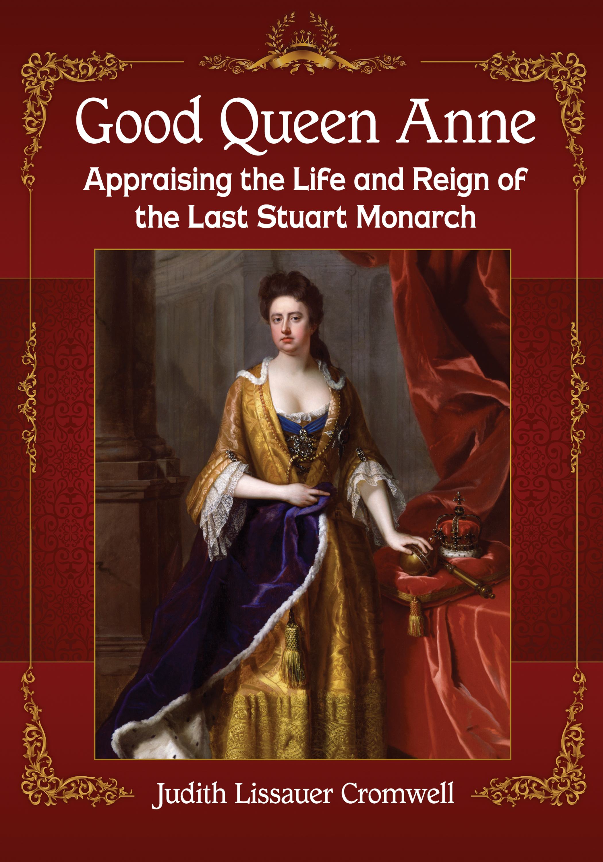 House of Stuart Good Queen Anne Appraising the Life and Reign of the - photo 1