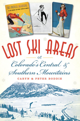 Caryn Boddie Lost Ski Areas of Colorados Central and Southern Mountains