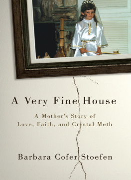 Barbara Cofer Stoefen - A Very Fine House: A Mothers Story of Love, Faith, and Crystal Meth