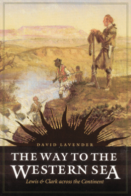 David Lavender - The Way to the Western Sea: Lewis and Clark across the Continent