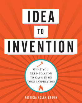 Patricia Nolan-brown - Idea to Invention: What You Need to Know to Cash In on Your Inspiration