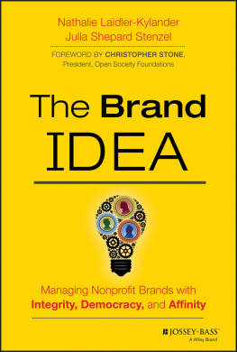 Nathalie Laidler-Kylander The Brand IDEA: Managing Nonprofit Brands with Integrity, Democracy, and Affinity