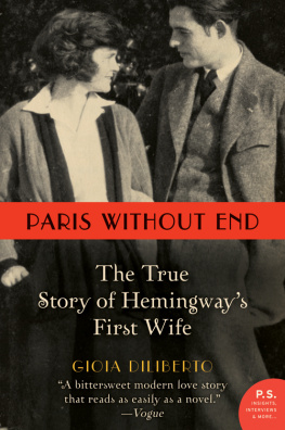 Gioia Diliberto Paris Without End: The True Story of Hemingways First Wife