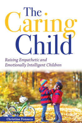 Christine Fonseca - The Caring Child: Raising Empathetic and Emotionally Intelligent Children