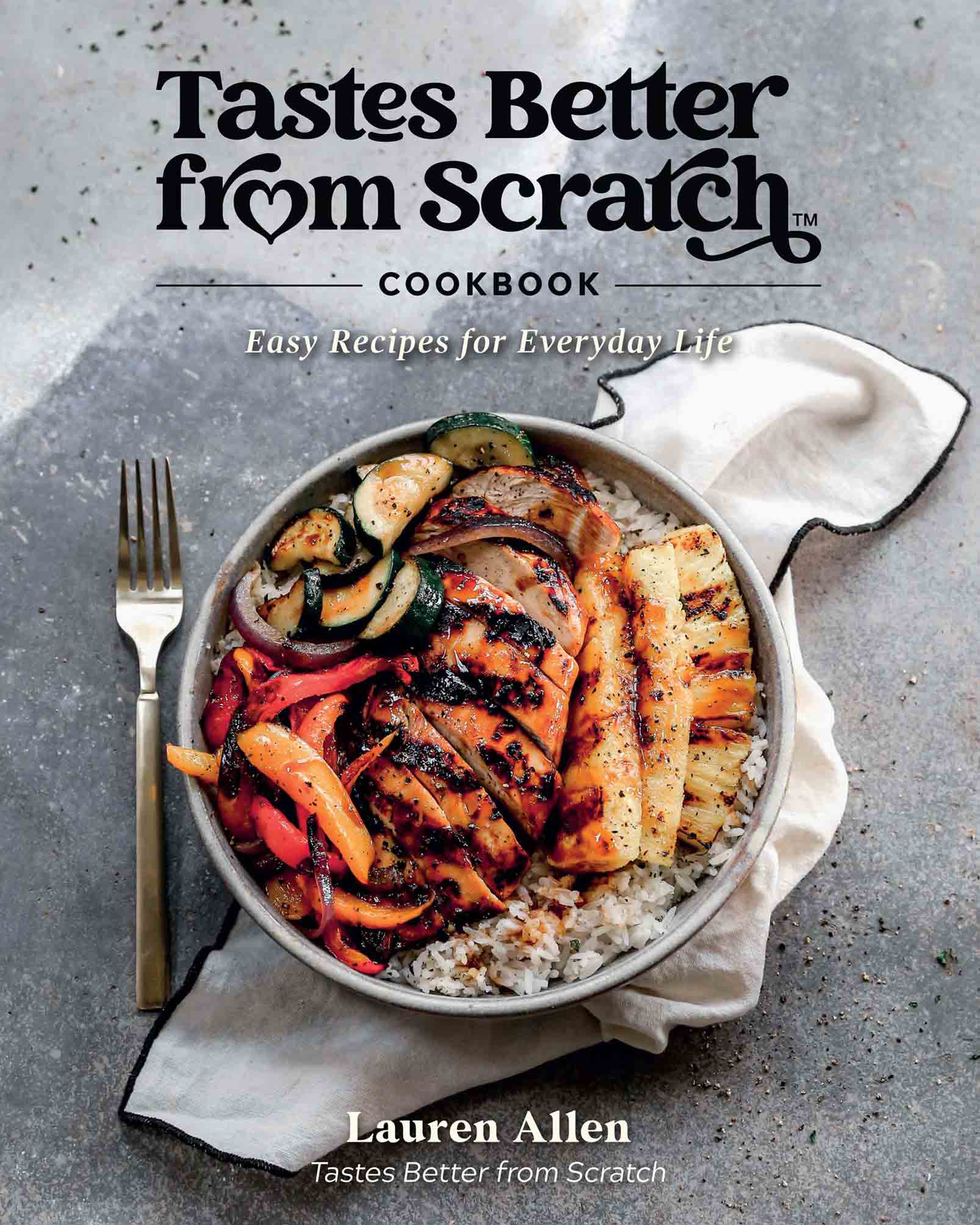 Tastes Better from Scratch Cookbook Easy Recipes for Everyday Life - photo 1