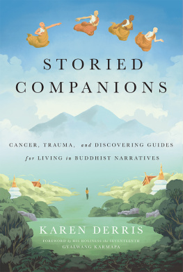 Karen Derris Storied Companions: Cancer, Trauma, and Discovering Guides for Living in Buddhist Narratives