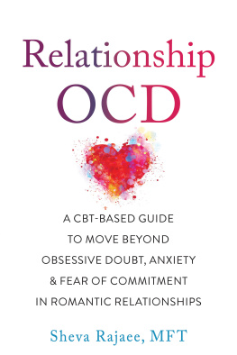 Sheva Rajaee - Relationship OCD: A CBT-Based Guide to Move Beyond Obsessive Doubt, Anxiety, and Fear of Commitment in Romantic Relationships