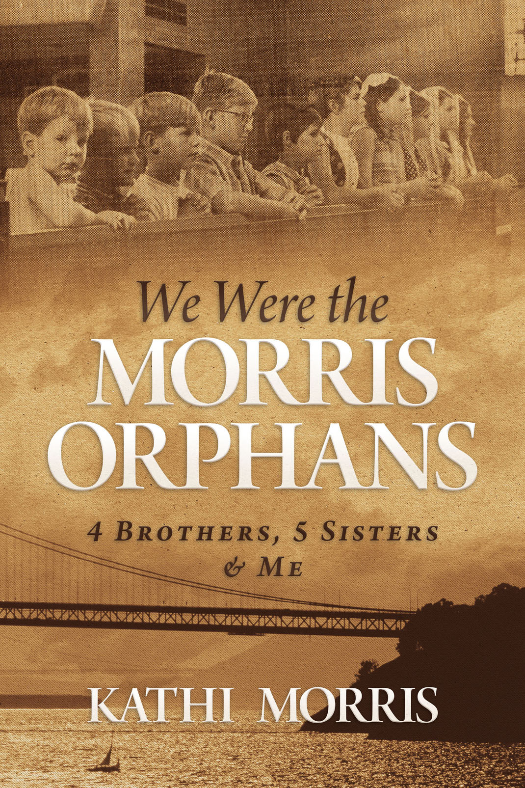 Advance Praise for We Were the Morris Orphans Kathi Morris book is a must-read - photo 1