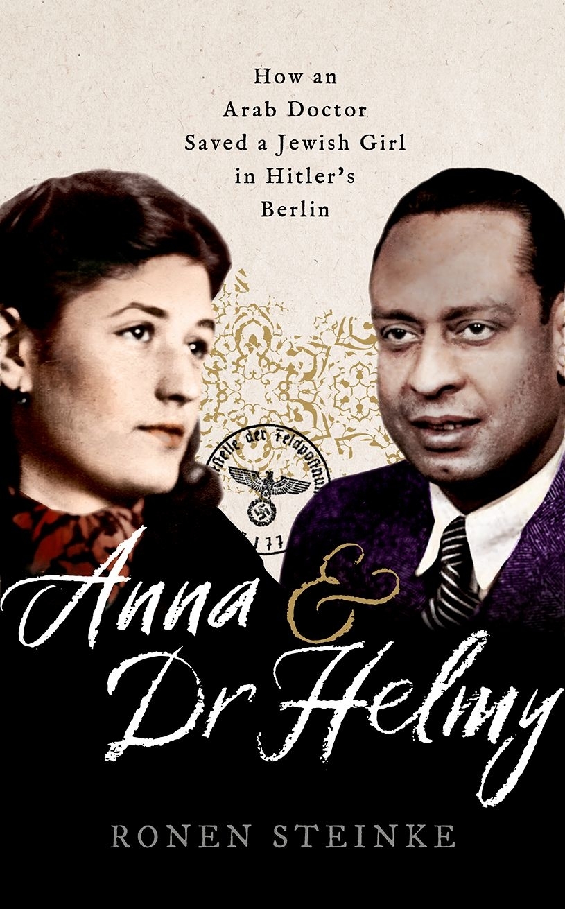 Anna and Dr Helmy How an Arab Doctor Saved a Jewish Girl in Hitlers Berlin - image 1