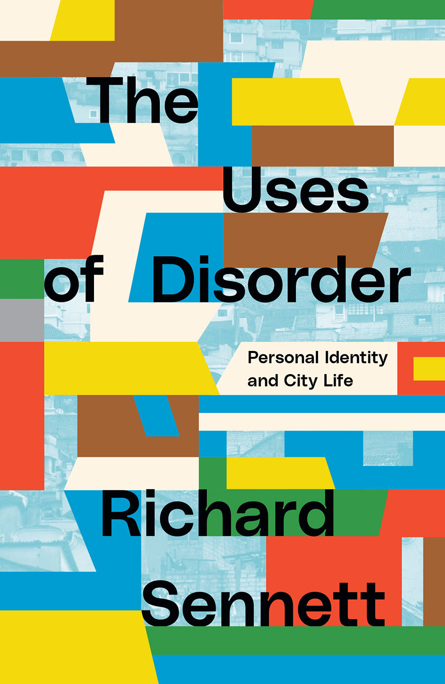 THE USES OF DISORDER RICHARD SENNETT The Uses of Disorder PERSONAL IDENTITY AND - photo 1