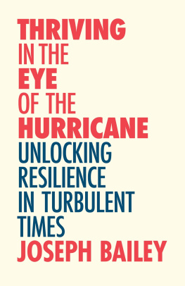 Joseph Bailey Thriving in the Eye of the Hurricane: Unlocking Resilience in Turbulent Times (Find Your Inner Strength)