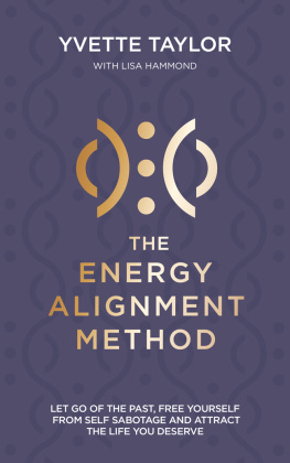 Yvette Taylor - Energy Alignment Method: Let Go of the Past, Free Yourself From Sabotage and Attract the Life You Want