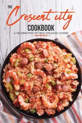 Martha Stephenson - The Crescent City Cookbook: A Celebration of New Orleans Cuisine--40 Creole & Cajun Recipes From NAwlins