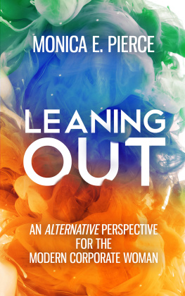 Monica E. Pierce - Leaning Out: An Alternative Perspective for the Modern Corporate Woman