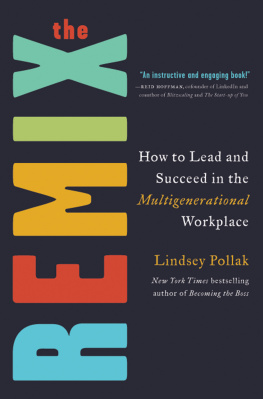 Lindsey Pollak The Remix: How to Lead and Succeed in the Multigenerational Workplace