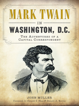 John Muller - Mark Twain in Washington, D.C.: The Adventures of a Capital Correspondent
