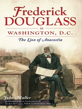 John Muller Frederick Douglass in Washington, D.C.: The Lion of Anacostia