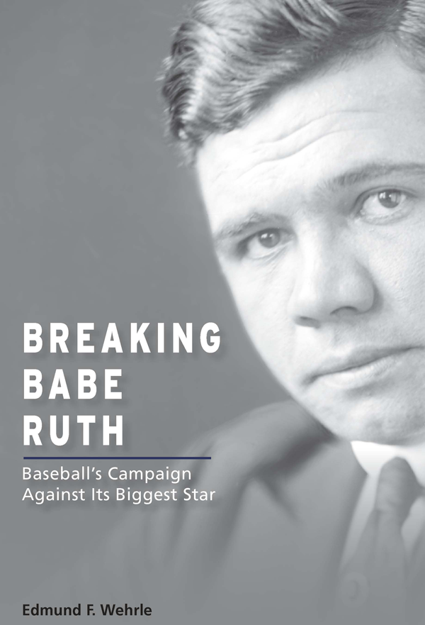 BREAKING BABE RUTH Copyright 2018 by The Curators of the University of Missouri - photo 1