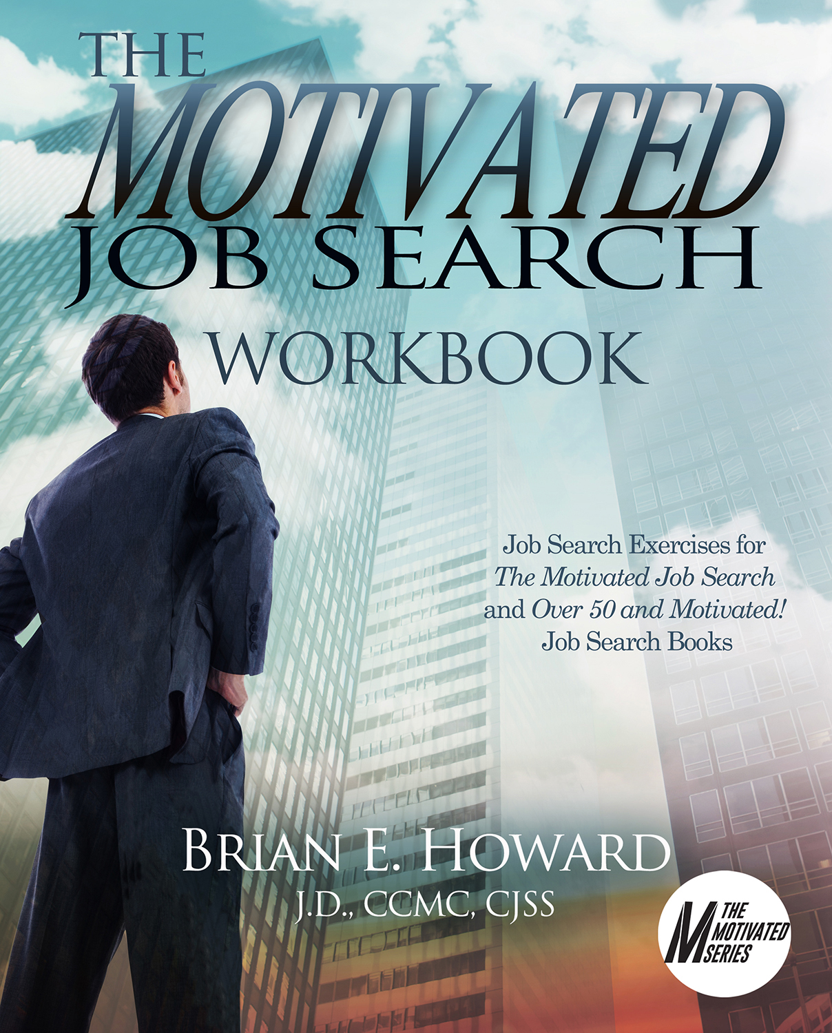 The Motivated Job Search Workbook 2017 Brian E Howard All rights reserved - photo 1