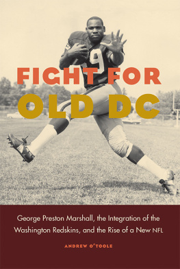 Andrew OToole - Fight for Old DC: George Preston Marshall, the Integration of the Washington Redskins, and the Rise of a New NFL