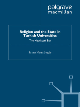 Fatma Nevra Seggie - Religion and the State in Turkish Universities: The Headscarf Ban (Middle East Today)