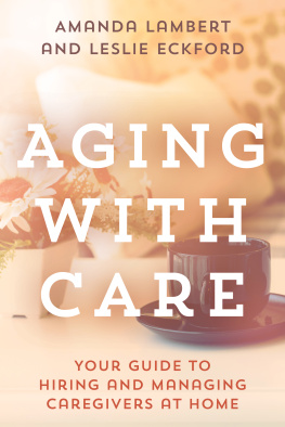 Amanda Lambert Aging with Care: Your Guide to Hiring and Managing Caregivers at Home