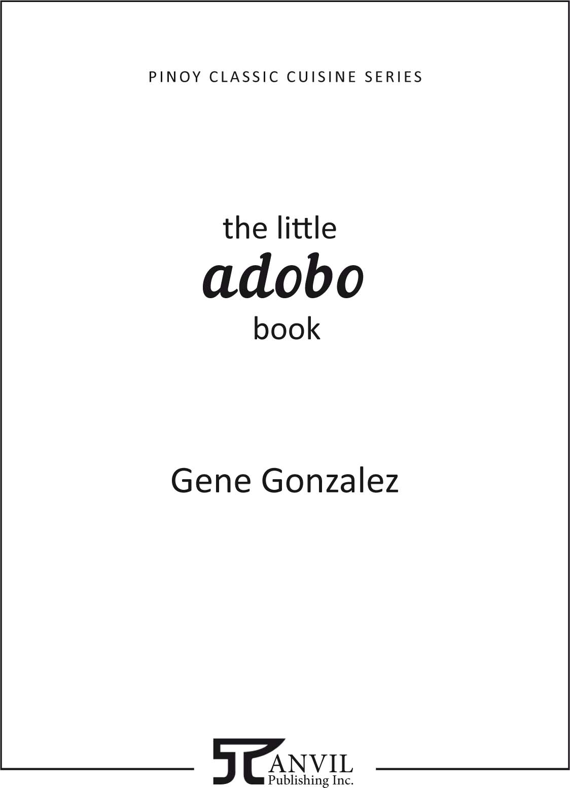 The Little Adobo Book Gene Gonzalez Copyright to this digital edition 2015 - photo 2