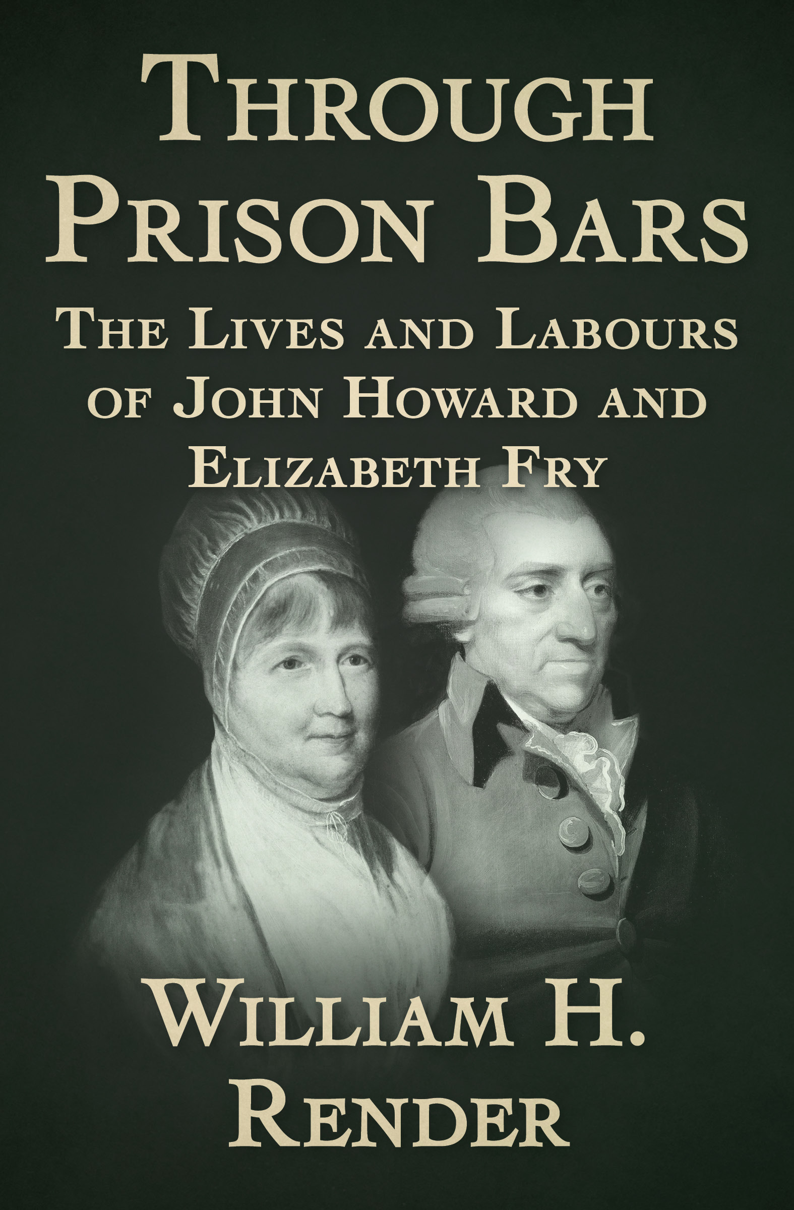 Through Prison Bars The Lives and Labours of John Howard and Elizabeth Fry - image 1