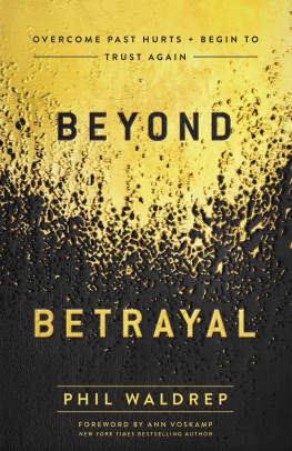 Phil Waldrep - Beyond Betrayal: Overcome Past Hurts and Begin to Trust Again