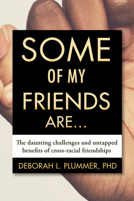 Deborah Plummer - Some of My Friends Are...: The Daunting Challenges and Untapped Benefits of Cross-Racial Friendships