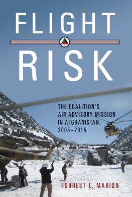 Forrest L. Marion - Flight Risk: The Coalitions Air Advisory Mission in Afghanistan, 2005–2015