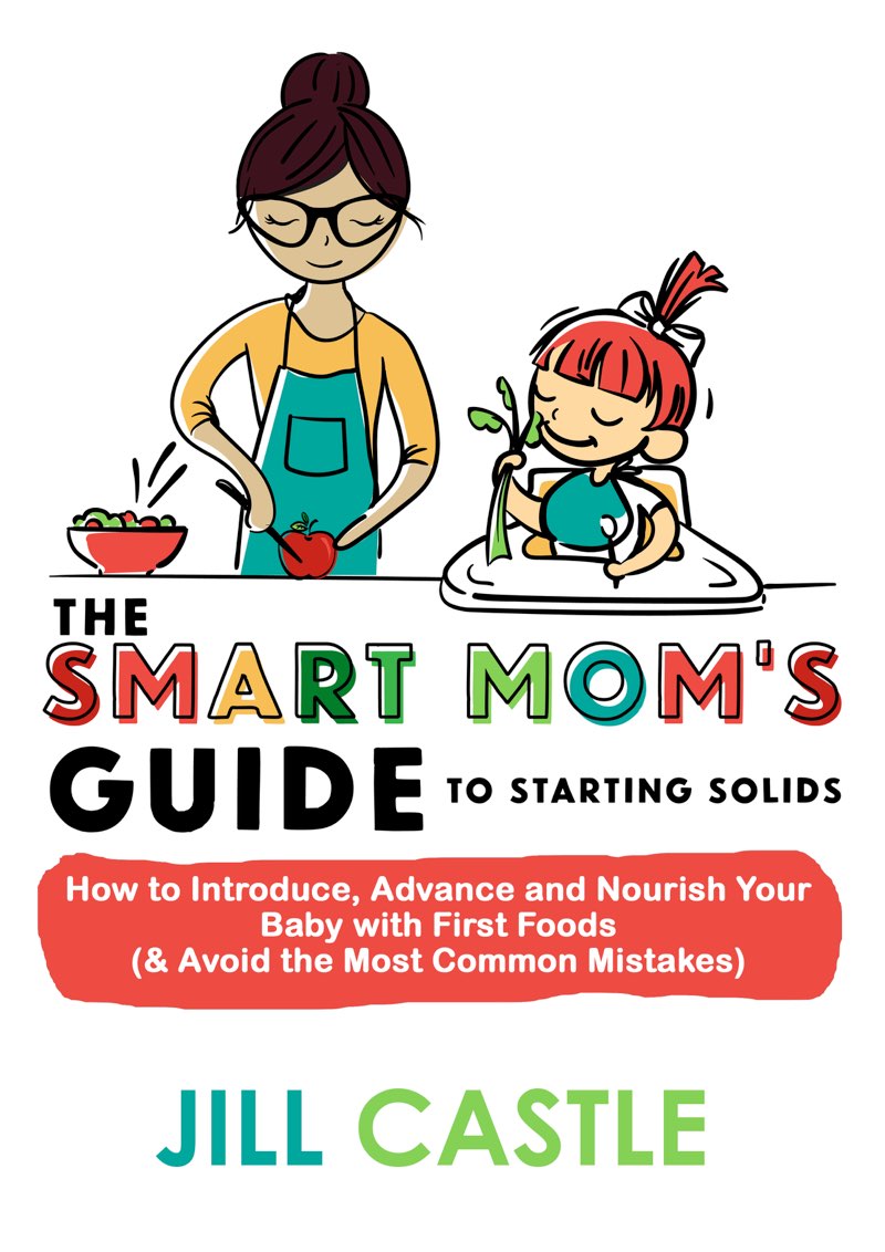 The Smart Moms Guide to Starting Solids How to Introduce Advance and Nourish - photo 1