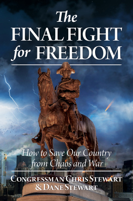 Congressman Chris Stewart - The Final Fight for Freedom: How to Save Our Country from Chaos and War