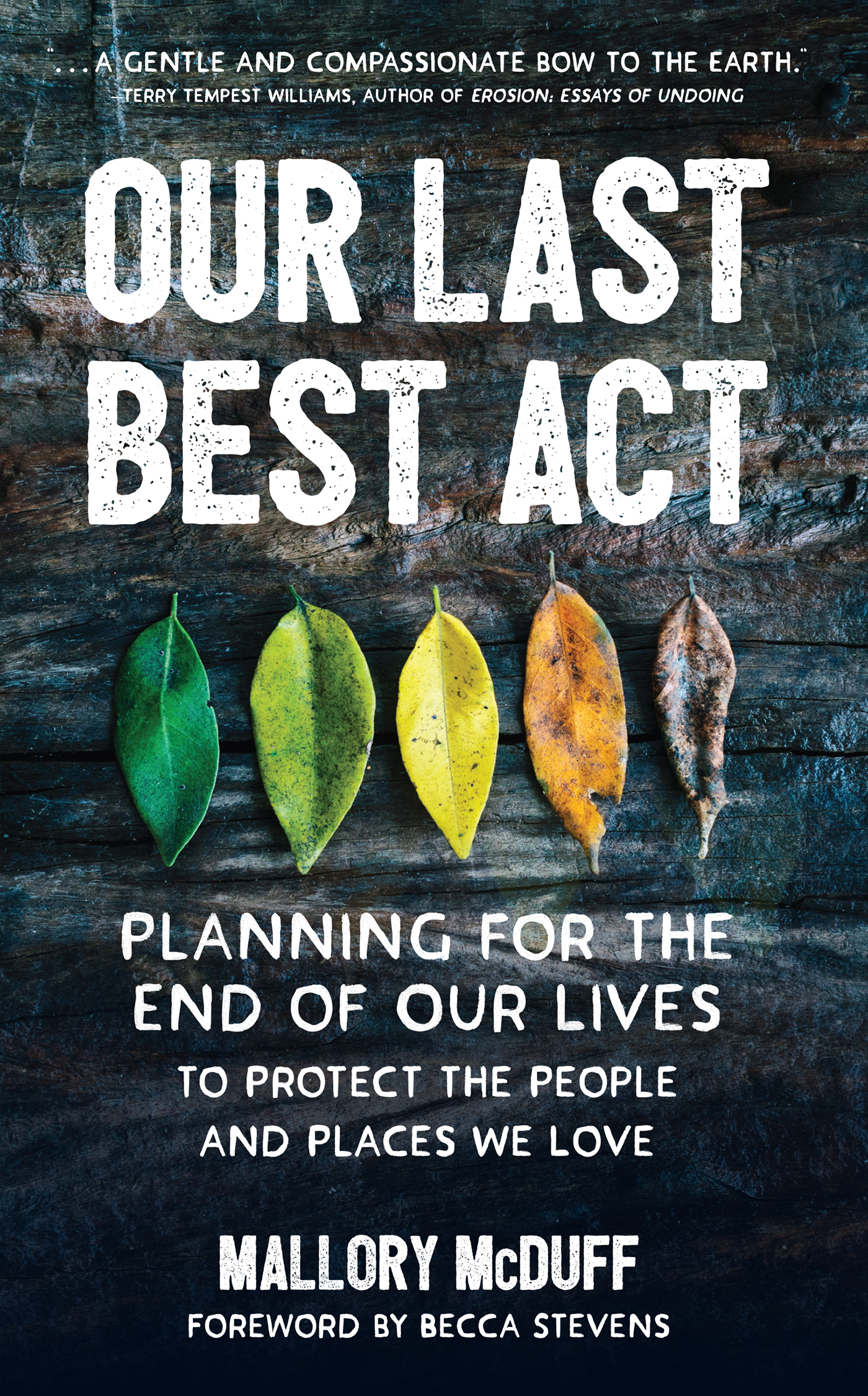 Praise for Our Last Best Act Planning for the End of Our Lives to Protect the - photo 1