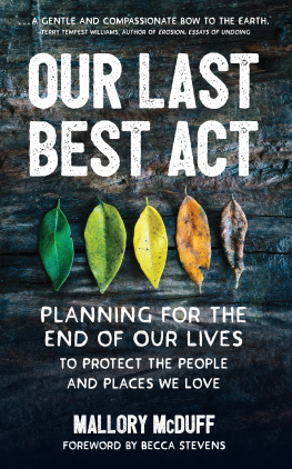 Mallory McDuff - Our Last Best Act: Planning for the End of Our Lives to Protect the People and Places We Love