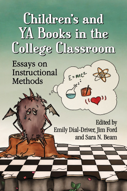 Emily Dial-Driver - Childrens and YA Books in the College Classroom: Essays on Instructional Methods