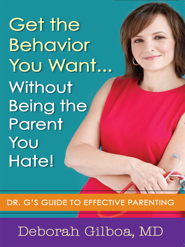 Praise for Get the Behavior You Want Without Being the Parent You Hate As a - photo 1