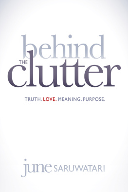 June Saruwatari - Behind the Clutter: Truth. Love. Meaning. Purpose.