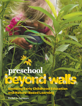 Rachel A. Larimore Preschool Beyond Walls: Blending Early Learning Childhood Education and Nature-Based Learning